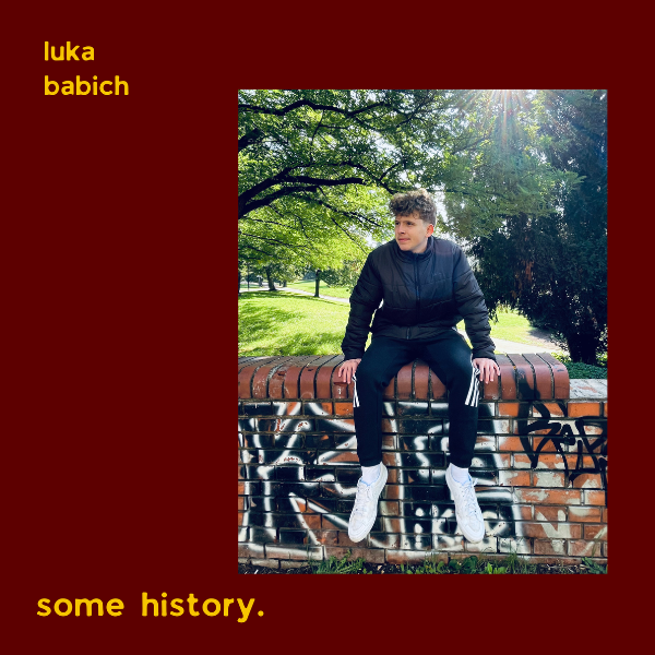 SOME HISTORY - LUKA BABICH